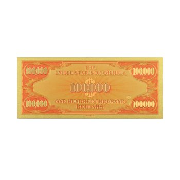 One Hundred Thousand US Dollars 24K Gold Plated Collectible Fake Banknotes for Decoration 24K Gold and Silver Plated Replica Bills